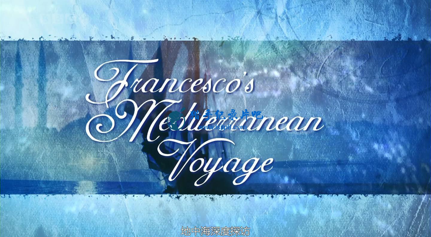 [BBCƬ˹Ƶк֮] Francesco's Mediterranean Voyage E0.jpg