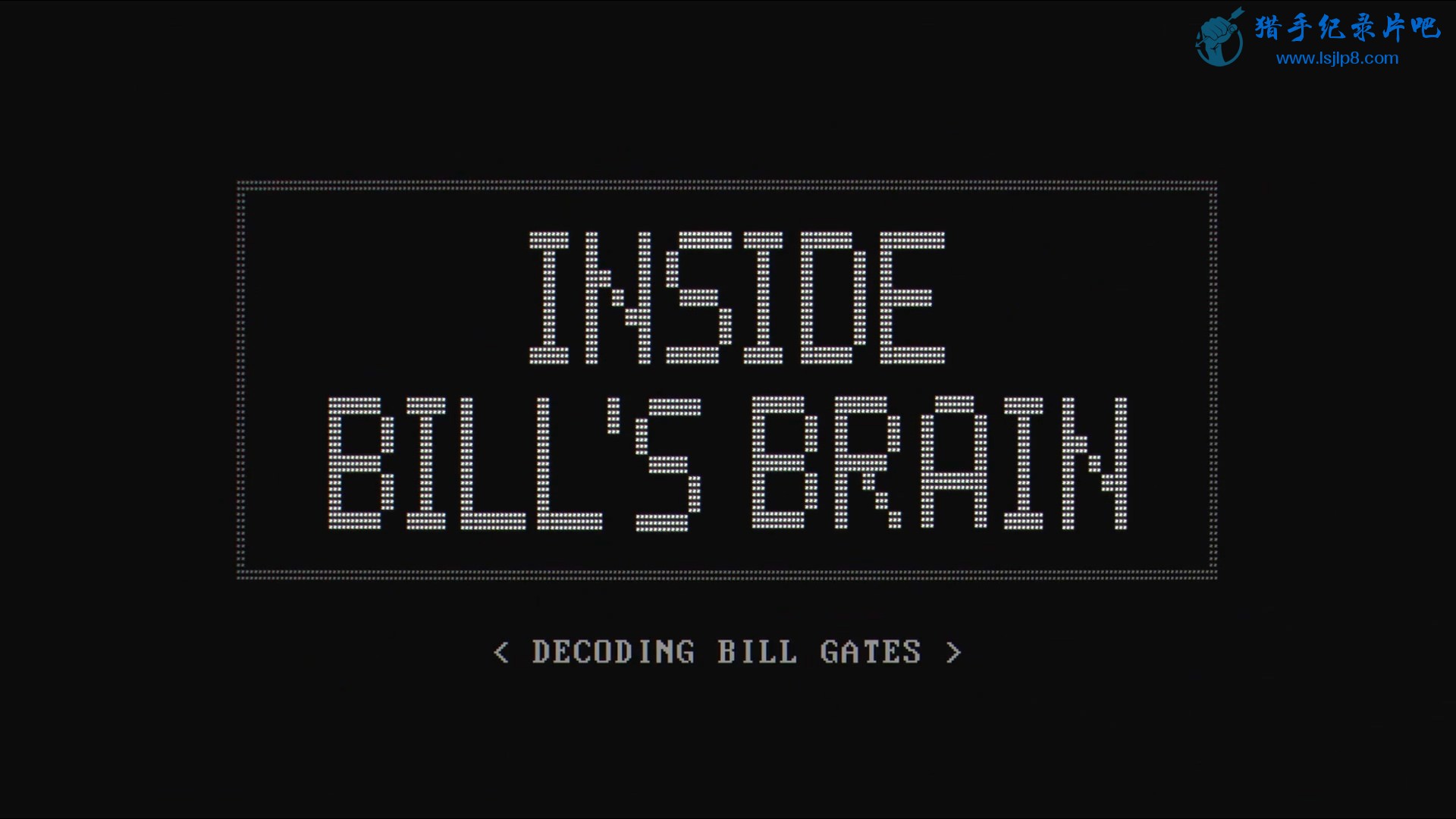 ߽ȶ.Inside.Bills.Brain.Decoding.Bill.Gates.S01E01.1080p.ٷ-NEW.mp.jpg