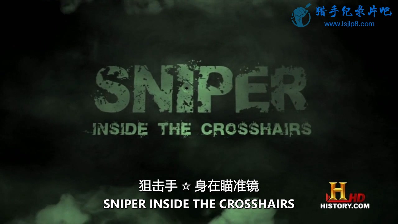 [ʷƵѻ ׼].History.Channel.Sniper.Inside.The.Crosshairs.HDTV..jpg